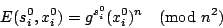 \begin{displaymath}E(s_i^0, x_i^0) = g^{s_i^0} (x_i^0)^n \pmod{n^2}\end{displaymath}
