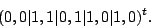 \begin{displaymath}
(0,0 \vert 1,1 \vert 0,1 \vert 1,0 \vert 1,0)^t.
\end{displaymath}