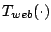 $T_{web}(\cdot )$