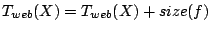 $T_{web}(X) = T_{web}(X) + size(f)$