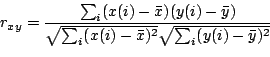 \begin{displaymath}
r_{xy} = \frac{\sum_{i}(x(i) - \bar{x})(y(i) - \bar{y})}{\s...
...m_{i}(x(i) - \bar{x})^{2}} \sqrt{\sum_{i}(y(i) - \bar{y})^2}}
\end{displaymath}