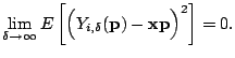 $\displaystyle \lim_{\delta \rightarrow \infty} E\left[\Bigl( Y_{i,\delta}(\mathbf{p})-\mathbf{x}\mathbf{p}\Bigr)^2 \right]=0.$