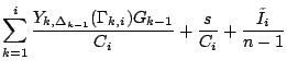$\displaystyle \sum_{k=1}^{i}\frac{Y_{k, \Delta_{k-1}}(\Gamma_{k,i})G_{k-1}}{C_i} + \frac{s}{C_i} + \frac{\tilde{I}_i}{n - 1}$