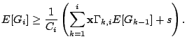 $\displaystyle E[G_i] \ge \dfrac{1}{C_i}\left(\sum_{k=1}^{i}\mathbf{x}\Gamma_{k,i}E[G_{k-1}]+s \right).$