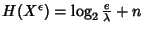$ H(X^\epsilon)=\log_2 \frac e \lambda + n$