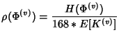 $\displaystyle \rho (\Phi^{(v)})= \frac{H(\Phi^{(v)})}{168*E[K^{(v)}]}\\ $
