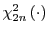 $ \chi^2_{2n}\left(\cdot\right)$