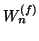$ W_n^{(f)}$