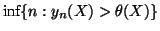 $\displaystyle \textrm{inf}\{n: y_n(X) > \theta(X) \}$