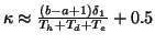 $ \kappa \approx
\frac{(b-a+1)\delta_1}{T_h+T_d+T_e} + 0.5$