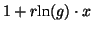 $ 1 + r \textrm{ln}(g) \cdot x$
