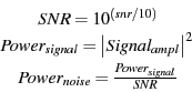 \begin{eqnarray*}
&SNR=10^{(snr/10)} \\
&Power_{signal}=\left\vert Signal_{ampl}\right\vert^2\\
&Power_{noise}=\frac{Power_{signal}}{SNR}
\end{eqnarray*}