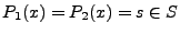 $ P_1(x) = P_2(x) = s \in S$
