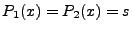$ P_1(x) = P_2(x) = s$
