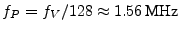 $f_P={f_V}/{128}\approx 1.56 \textrm{MHz}$