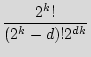 $\displaystyle \frac{2^k!}{(2^k-d)!2^{dk}}$
