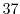 $ 37$