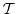 $ \mathcal{T}$