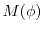$ M(\phi)$