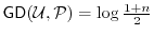 $ \ensuremath{\mathsf{GD}}(\ensuremath{\mathcal{U}},\P) = \log \frac{1 +
n}{2}$