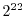 $ 2^{22}$