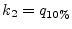 $ k_2=q_{10\%}$