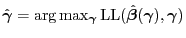 $\hat{\bm{\gamma}} =
\arg\max_{\bm{\gamma}} \mathrm{LL}(\hat{\bm{\beta}}(\bm{\gamma}),
\bm{\gamma})$