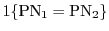 $1\{\mathrm{PN}_1=\mathrm{PN}_2\}$