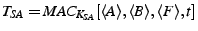 $ T_{SA}=MAC_{K_{SA}}[\descr {A},\descr {B},\descr {F},\ts ]$