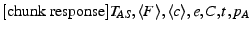 $ {[\rm chunk~response]}T_{AS},\descr {F},\descr {c},e,C,\ts ,\epoch _A$