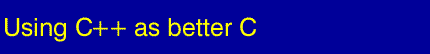 Using c++ as better C