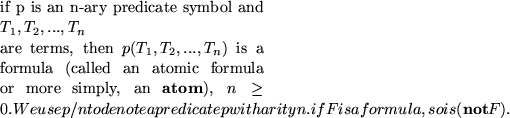 \begin{smallenum}
\item if p is an n-ary predicate symbol and $T_{1}, T_{2}, ......
 ... 
 p with arity n.
\item if F is a formula, so is ({\bf not} F). \end{smallenum}