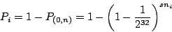 \begin{displaymath}
P_i = 1-P_{(0,n)} = 1 - \left(1- \frac{1}{2^{32}}\right)^{sn_i}
\end{displaymath}