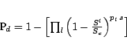 \begin{displaymath}
P_{d} = 1 - \left[\prod_{l} \Big(1-
\frac{S^{l}}{S_{c}}\Big)^{p_{l} s} \right]
\end{displaymath}
