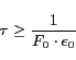 \begin{displaymath}\tau \geq \frac{1}{F_0 \cdot \epsilon_0}\end{displaymath}