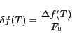 \begin{displaymath}\delta f(T) = \frac{\Delta f(T)}{F_0}\end{displaymath}