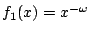 $f_1(x) = x^{-\omega}$