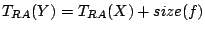 $T_{RA}(Y) = T_{RA}(X) + size(f)$