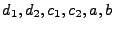 $d_1, d_2, c_1, c_2, a, b$