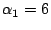 $ \alpha_1=6$