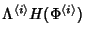 $ \Lambda^{\langle i \rangle} H(\Phi^{\langle i
\rangle})$