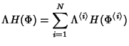 $\displaystyle \Lambda H(\Phi)=\sum_{i=1}^N \Lambda^{\langle i \rangle} H(\Phi^{\langle i \rangle})$