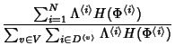 $\displaystyle \frac {\sum_{i=1}^N \Lambda^{\langle i \rangle}
H(\Phi^{\langle i...
...^{\langle v
\rangle}} \Lambda^{\langle i \rangle} H(\Phi^{\langle i \rangle})
}$