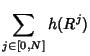 $\displaystyle \sum_{j\in[0,N]} h(R^j)$