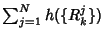 $ \sum_{j=1}^N h(\{R_k^j\})$