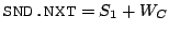 $ \texttt{SND.NXT}=S_1+W_C$