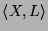 $ \langle\ensuremath{X}, \ensuremath{L}\rangle$