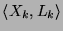 $ \langle\ensuremath{X_k}, \ensuremath{L_k}\rangle$