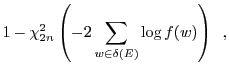 $\displaystyle 1 - \chi^2_{2n}\left(-2\sum_{w\in \delta(E)}\log f(w)\right)\enspace,$