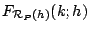 $ F_{\mathcal{R}_P(h)}(k;h)$